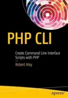 PHP CLI: Vytváření skriptů rozhraní příkazového řádku pomocí jazyka PHP - PHP CLI: Create Command Line Interface Scripts with PHP