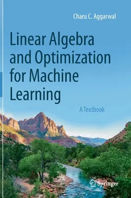 Lineární algebra a optimalizace pro strojové učení: Učebnice - Linear Algebra and Optimization for Machine Learning: A Textbook