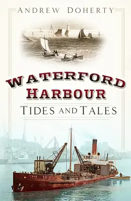 Přístav Waterford: Přílivy a odlivy - Waterford Harbour: Tides and Tales