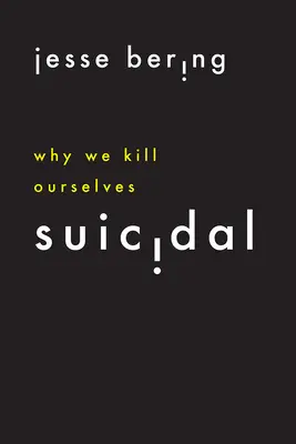 Sebevražedný: Proč se zabíjíme - Suicidal: Why We Kill Ourselves