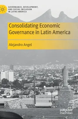 Konsolidace správy ekonomických záležitostí v Latinské Americe - Consolidating Economic Governance in Latin America