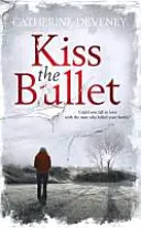 Kiss the Bullet (Polibek kulky) - Kiss the Bullet