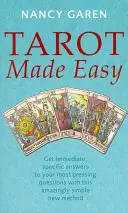 Tarot Made Easy - Získejte okamžité a konkrétní odpovědi na své nejnaléhavější otázky díky této úžasně jednoduché nové metodě. - Tarot Made Easy - Get immediate, specific answers to your most pressing questions with this amazingly simple new method