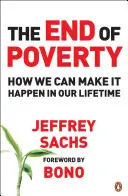 Konec chudoby - jak ho můžeme uskutečnit ještě za našeho života - End of Poverty - How We Can Make it Happen in Our Lifetime