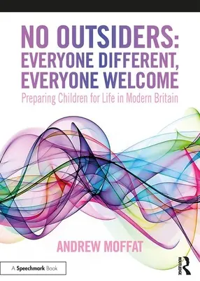 Žádní outsideři: Každý jiný, každý vítán: Příprava dětí na život v moderní Británii - No Outsiders: Everyone Different, Everyone Welcome: Preparing Children for Life in Modern Britain