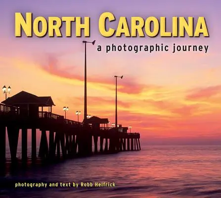 Severní Karolína: Fotografická cesta: Severní Karolína Severní Karolína: Fotografická cesta - North Carolina: A Photographic Journey