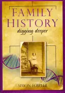 Rodinná historie: Hlubší zkoumání - Family History: Digging Deeper