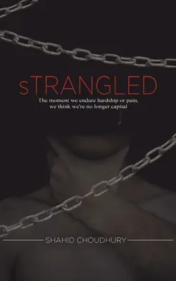 Škrtič - Ve chvíli, kdy snášíme těžkosti nebo bolest, si myslíme, že už nejsme kapitálem. - Strangled - The moment we endure hardship or pain, we think we're no longer capital