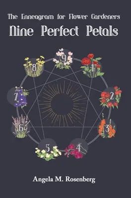 Devět dokonalých okvětních lístků: Enneagram pro květinové zahradníky - Nine Perfect Petals: The Enneagram for Flower Gardeners