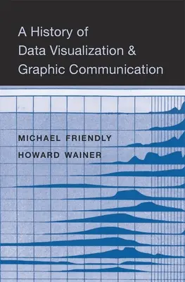 Historie vizualizace dat a grafické komunikace - A History of Data Visualization and Graphic Communication