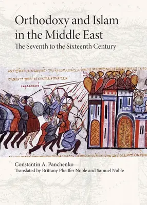 Pravoslaví a islám na Blízkém východě: Sedmé až šestnácté století - Orthodoxy and Islam in the Middle East: The Seventh to the Sixteenth Centuries