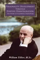 Rozvoj osobnosti prostřednictvím pozitivní dezintegrace: Dílo Kazimierze Dąbrowského - Personality Development Through Positive Disintegration: The Work of Kazimierz Dąbrowski