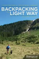 Backpacking the Light Way: Pohodlný, efektivní, chytrý - Backpacking the Light Way: Comfortable, Efficient, Smart