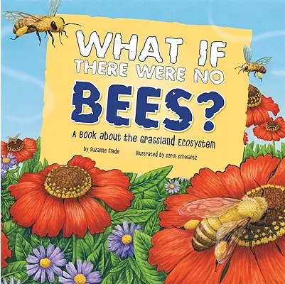 Co kdyby nebyly včely?: Kniha o ekosystému pastvin - What If There Were No Bees?: A Book about the Grassland Ecosystem