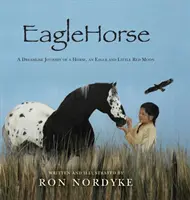 Orlí kůň: A Dreamlike Journey of a Horse, an Eagle and Little Red Moon (Snové putování koně, orla a červeného měsíce): příručka pro čtenáře - EagleHorse: A Dreamlike Journey of a Horse, an Eagle and Little Red Moon