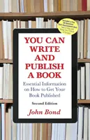 Můžete napsat a vydat knihu: Jak napsat a vydat knihu: Základní informace o tom, jak vydat knihu - You Can Write and Publish a Book: Essential Information on How to Get Your Book Published