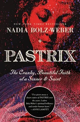 Pastrix: Krásná víra hříšnice a světice - Pastrix: The Cranky, Beautiful Faith of a Sinner & Saint