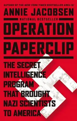 Operace Paperclip: Tajný zpravodajský program, který přivedl nacistické vědce do Ameriky - Operation Paperclip: The Secret Intelligence Program That Brought Nazi Scientists to America