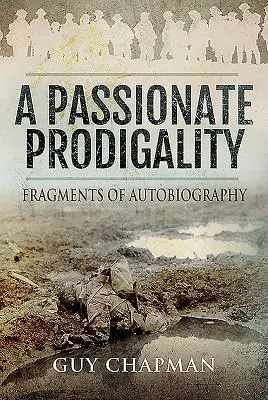 Vášnivá marnotratnost: Střípky z autobiografie - A Passionate Prodigality: Fragments of Autobiography
