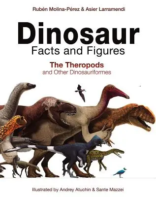 Dinosauří fakta a čísla: The Theropods and Other Dinosauriformes (Teropodi a další dinosauroidi) - Dinosaur Facts and Figures: The Theropods and Other Dinosauriformes