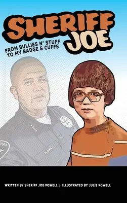 Šerif Joe: Od šikany k mému odznaku a poutům - Sheriff Joe: From Bullies N' Stuff to My Badge & Cuffs