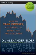 Nový prodej a prodej na krátko: Jak vybírat zisky, snižovat ztráty a těžit z poklesu cen - The New Sell and Sell Short: How to Take Profits, Cut Losses, and Benefit from Price Declines