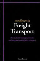 Excelence v nákladní dopravě - Jak lépe řídit vnitrostátní a mezinárodní logistickou dopravu - Excellence in Freight Transport - How to Better Manage Domestic and International Logistics Transport