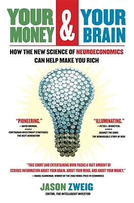 Vaše peníze a váš mozek: Jak vám nová věda o neuroekonomii může pomoci zbohatnout - Your Money and Your Brain: How the New Science of Neuroeconomics Can Help Make You Rich