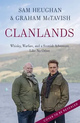 Clanlands: Whisky, válečnictví a skotské dobrodružství jako žádné jiné - Clanlands: Whisky, Warfare, and a Scottish Adventure Like No Other
