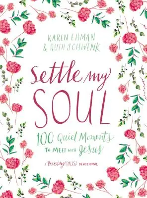 Zklidněte mou duši: 100 tichých chvil pro setkání s Ježíšem - Settle My Soul: 100 Quiet Moments to Meet with Jesus