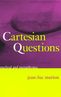 Karteziánské otázky: Metoda a metafyzika - Cartesian Questions: Method and Metaphysics