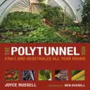 Kniha Polytunel: Ovoce a zelenina po celý rok - The Polytunnel Book: Fruit and Vegetables All Year Round