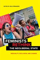 Feministky přehodnocují neoliberální stát: Nerovnost, vyloučení a změna - Feminists Rethink the Neoliberal State: Inequality, Exclusion, and Change