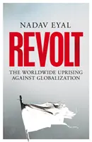 Revolta - celosvětové povstání proti globalizaci - Revolt - The Worldwide Uprising Against Globalization