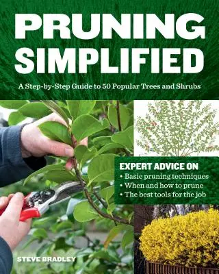 Zjednodušené prořezávání: Průvodce krok za krokem pro 50 oblíbených stromů a keřů - Pruning Simplified: A Step-By-Step Guide to 50 Popular Trees and Shrubs