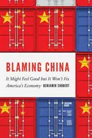 Obviňování Číny: Obviňování Číny: Možná je to příjemné, ale americkou ekonomiku to nenapraví. - Blaming China: It Might Feel Good But It Won't Fix America's Economy