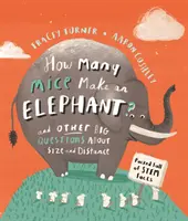 Kolik myší tvoří slona? - A další velké otázky o velikosti a vzdálenosti - How Many Mice Make An Elephant? - And Other Big Questions about Size and Distance