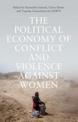 Politická ekonomie konfliktů a násilí na ženách: Případy z jihu - The Political Economy of Conflict and Violence Against Women: Cases from the South