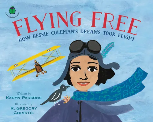 Volný let: Jak sny Bessie Colemanové vzlétly do vzduchu - Flying Free: How Bessie Coleman's Dreams Took Flight