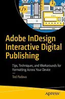 Adobe Indesign Interaktivní digitální publikování: Tipy, techniky a řešení pro formátování na různých zařízeních - Adobe Indesign Interactive Digital Publishing: Tips, Techniques, and Workarounds for Formatting Across Your Devices