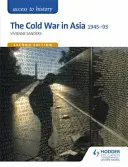 Access to History: Studená válka v Asii 1945-93 pro OCR 2. vydání - Access to History: The Cold War in Asia 1945-93 for OCR Second Edition