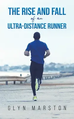 Vzestup a pád běžce na extrémní vzdálenosti - The Rise and Fall of an Ultra-Distance Runner