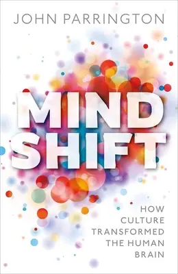 Posun mysli: Jak kultura proměnila lidský mozek - Mind Shift: How Culture Transformed the Human Brain