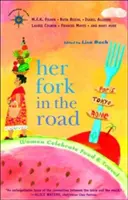 Její rozcestí: Ženy oslavují jídlo a cestování - Her Fork in the Road: Women Celebrate Food and Travel