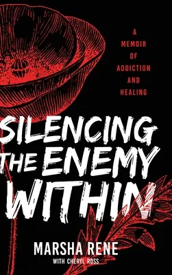Umlčení vnitřního nepřítele: Vzpomínky na závislost a uzdravení - Silencing the Enemy Within: A Memoir of Addiction and Healing