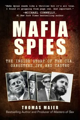 Mafiánští špioni: Kennedyho špioni: Příběh zevnitř CIA, gangsterů, Jfk a Castra - Mafia Spies: The Inside Story of the Cia, Gangsters, Jfk, and Castro