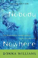Nikdo nikde: Pozoruhodná autobiografie dívky s autismem - Nobody Nowhere: The Remarkable Autobiography of an Autistic Girl