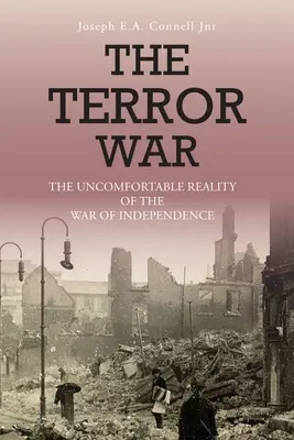 Teroristická válka: Nepříjemná realita války za nezávislost - The Terror War: The Uncomfortable Reality of the War of Independence