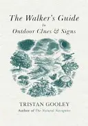 Průvodce chodce po venkovních stopách a znacích - Prozkoumejte přírodu z křesla - Walker's Guide to Outdoor Clues and Signs - Explore the great outdoors from your armchair