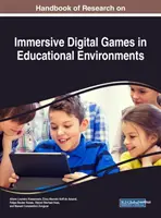 Handbook of Research on Immersive Digital Games in Educational Environments (Příručka výzkumu imerzivních digitálních her ve vzdělávacím prostředí) - Handbook of Research on Immersive Digital Games in Educational Environments
